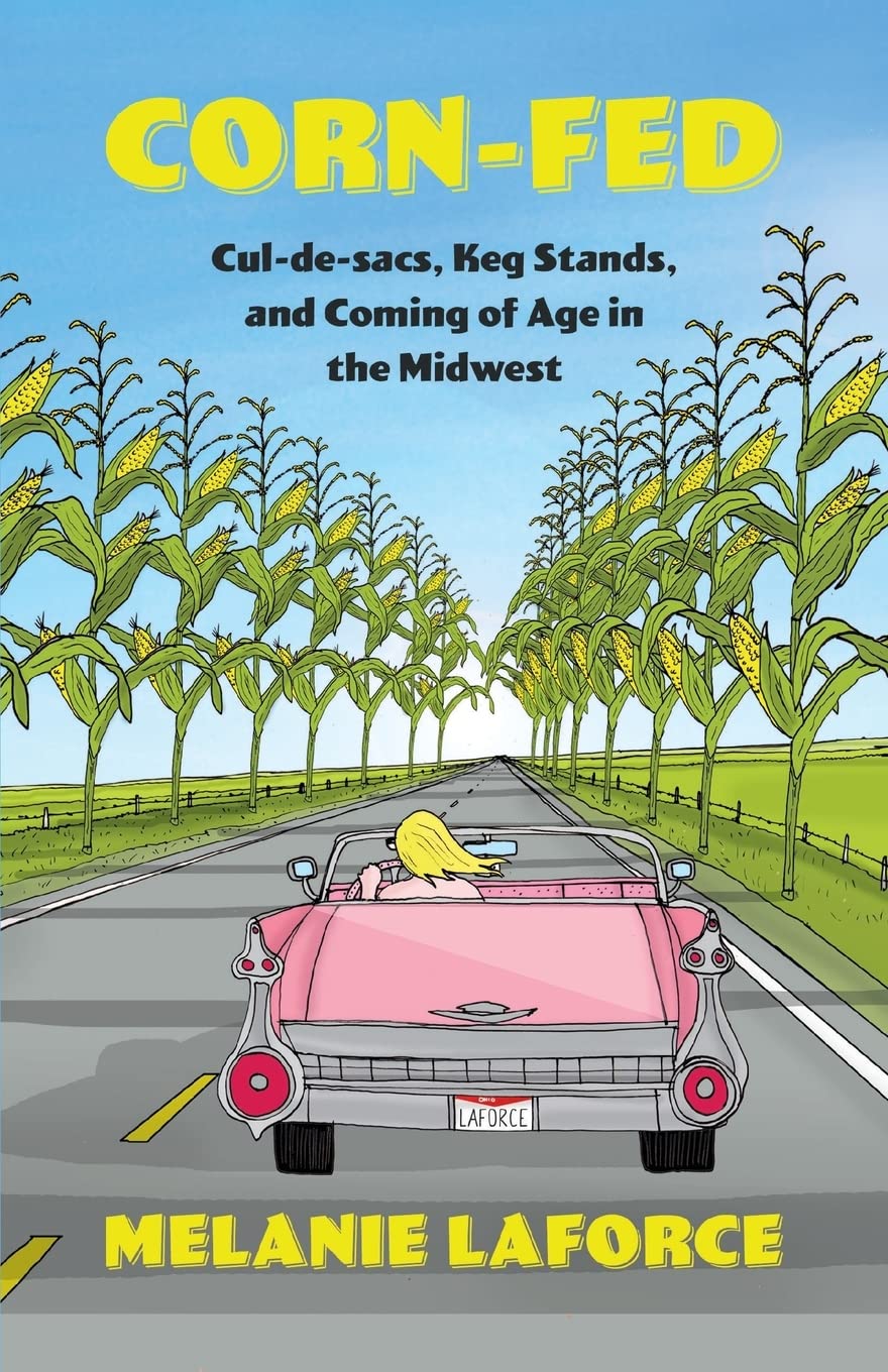 Corn-Fed: Cul-de-sacs, Keg Stands, and Coming of Age in the Midwest Art & Literature