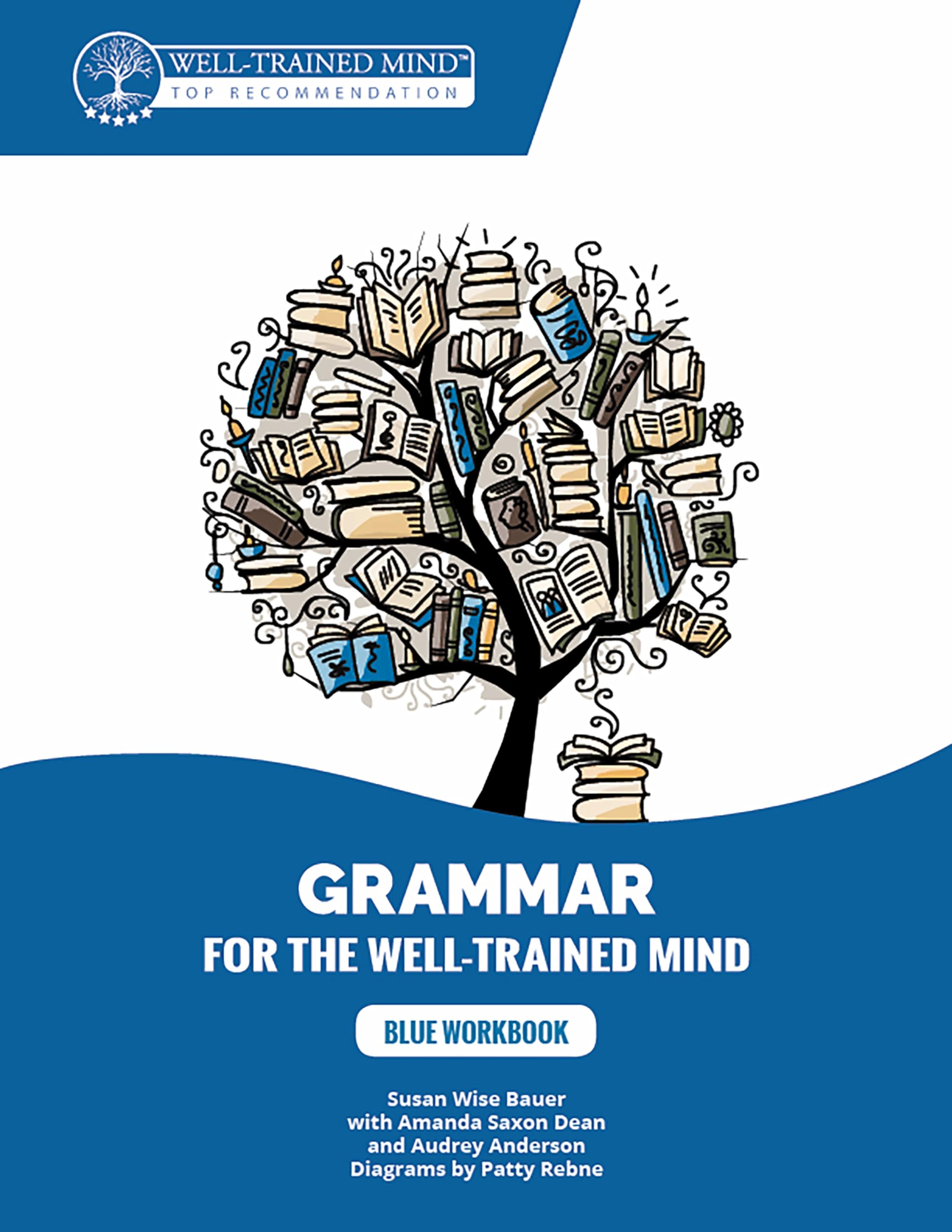 Blue Workbook: A Complete Course for Young Writers, Aspiring Rhetoricians, and Anyone Else Who Needs to Understand How English Works (Grammar for the Well-trained Mind, 8, Band 8) General education