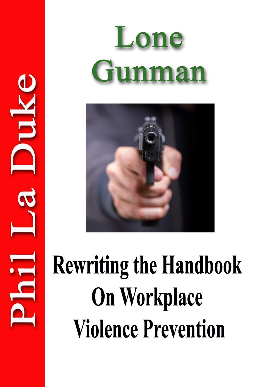 Lone Gunman: Rewriting The Handbook On Workplace Violence Prevention Business, Finance & Career