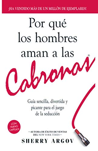 Por Qué Los Hombres Aman A Las Cabronas: Guía Sencilla, Divertida y Picante Para El Juego De La Seducción / Why Men Love Bitches - Spanish Edition Partnership & Love