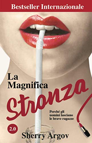 La Magnifica Stronza: Perche Gli Uomini Lasciano Le Brave Ragazze 2.0 / Why Men Marry Bitches - Italian Edition book
