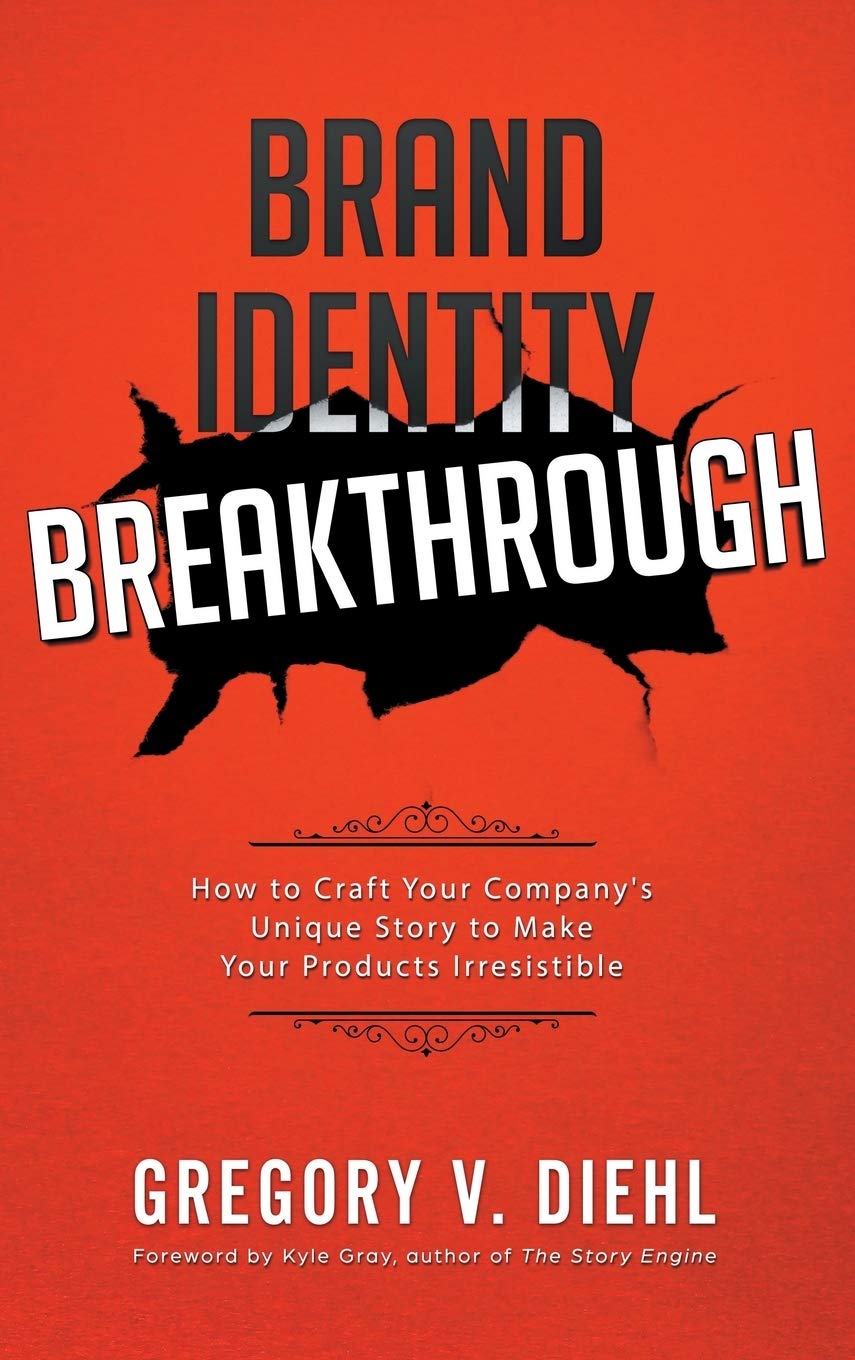 Brand Identity Breakthrough: How to Craft Your Company's Unique Story to Make Your Products Irresistible Law