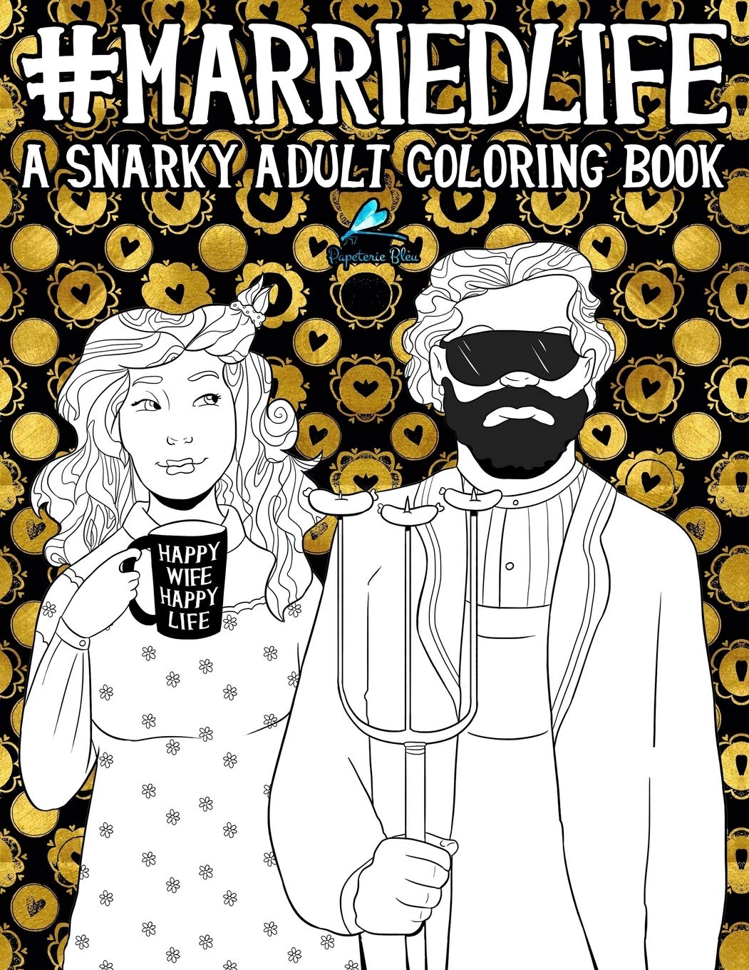 Married Life: A Snarky Adult Coloring Book Hobbies & Crafts