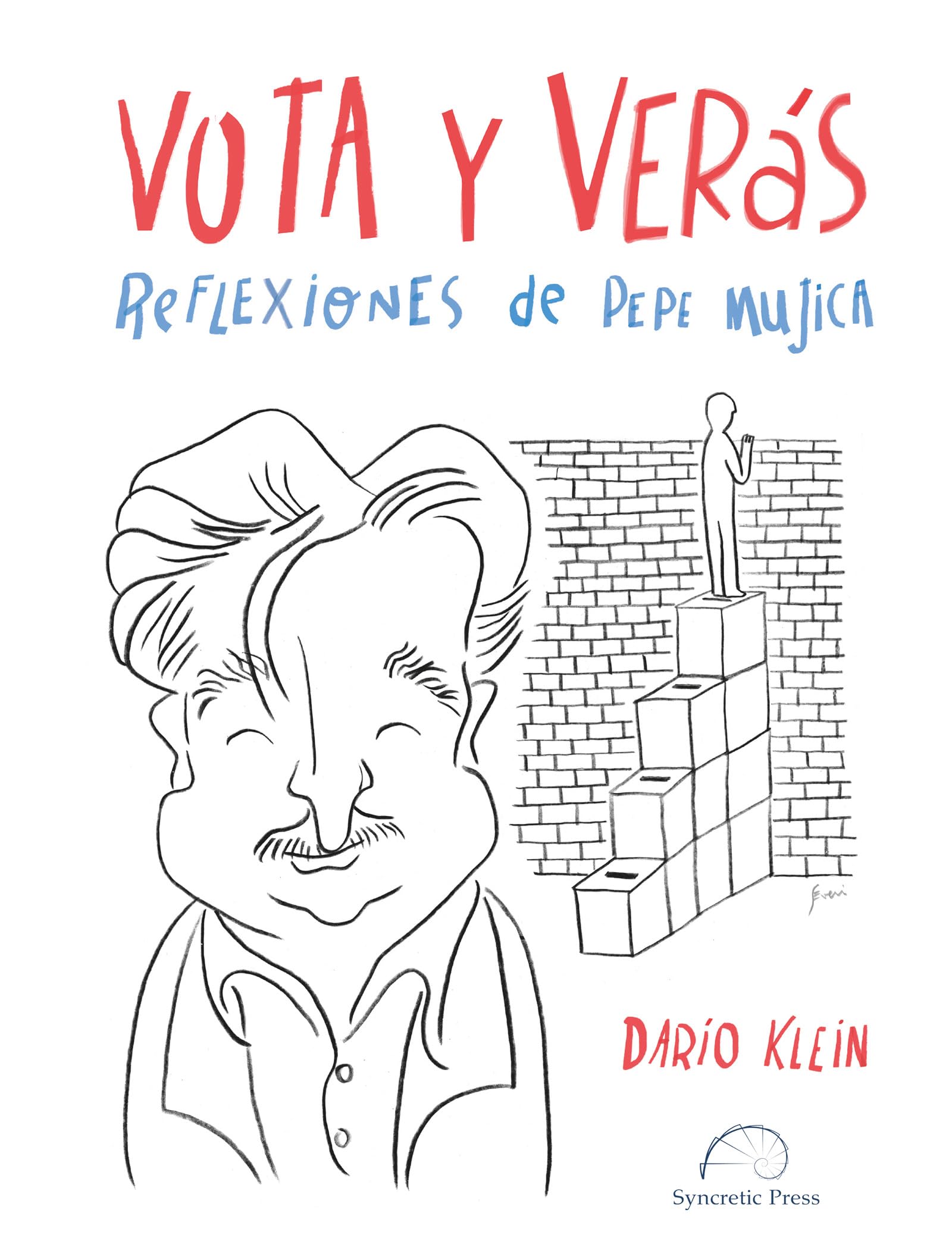 Vota Y Verás.: Reflexiones de Pepe Mujica book