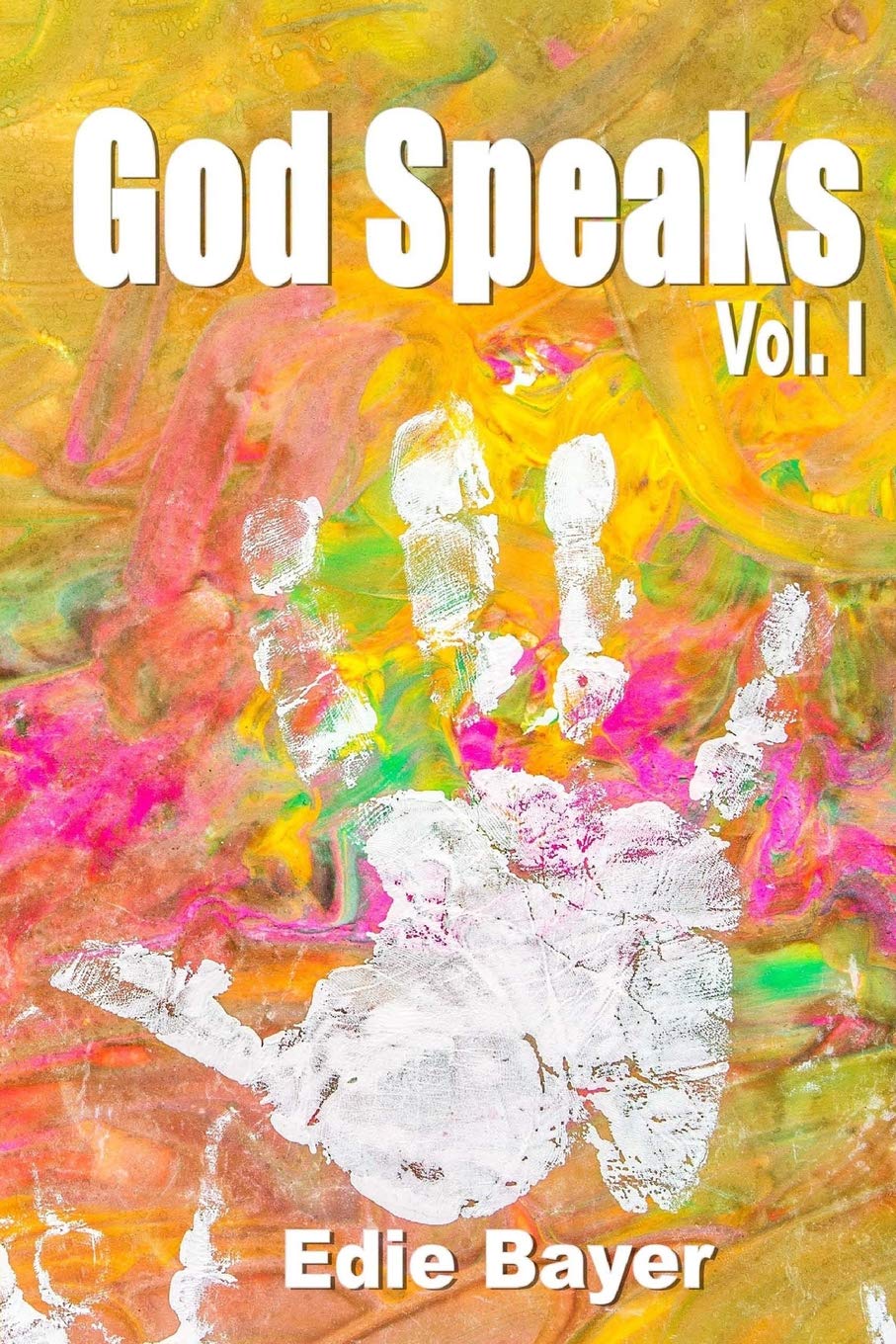 God Speaks Vol. I: Prophetic Words and Visions from Abba's Heart Religion & Esotericism