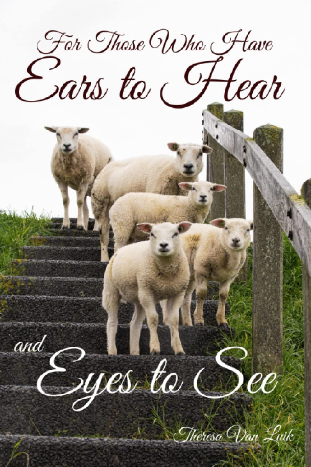 For Those Who Have Ears to Hear and Eyes to See: What is on the Father's Heart (For Those Who Have Ears to Hear and Eyes to See - Book and Devotional) Religion & Esotericism