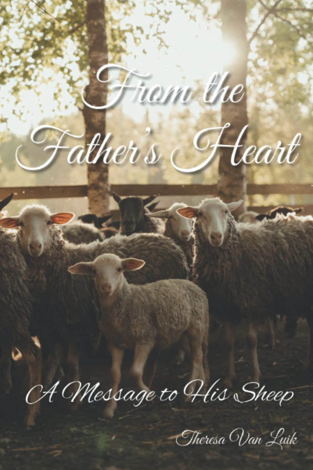 From the Father's Heart: A Message to His Sheep Religion & Esotericism