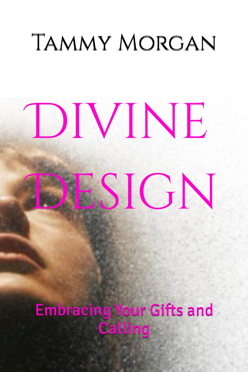 Divine Design: Embracing Your Gifts and Calling Religion & Esotericism