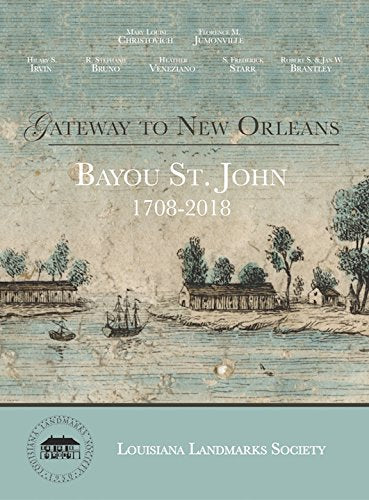 Gateway to New Orleans: Bayou St. John, 1708-2018 Architecture
