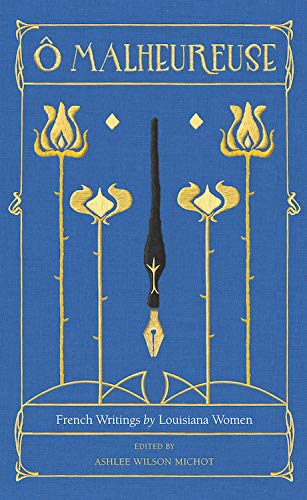 O Malheureuse: French Writings by Louisiana Women book