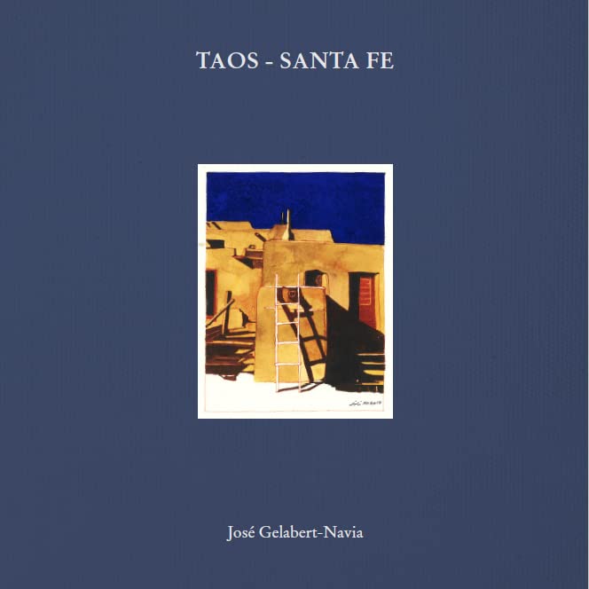 Taos - Santa Fe: José Gelabert-Navia - Clamshell Box (Masterpiece Series) Architecture