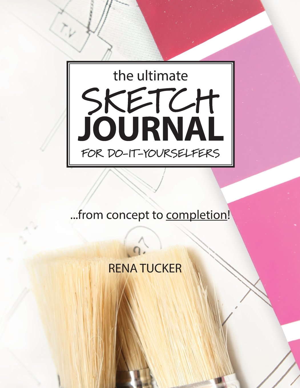 The Ultimate Sketch Journal for Do-It-Yourselfers Hobbies & Crafts