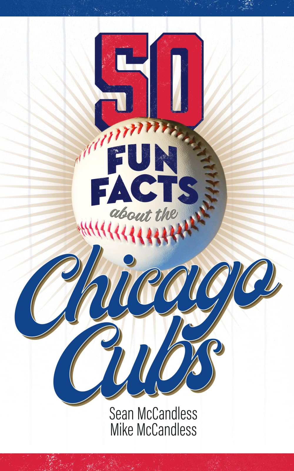50 Fun Facts About the Chicago Cubs: The Fan's Handy Guide to the History, Highlights, and Culture of One of the Most Beloved Teams in Baseball (50 Fun Facts Baseball) Leisure & Fun
