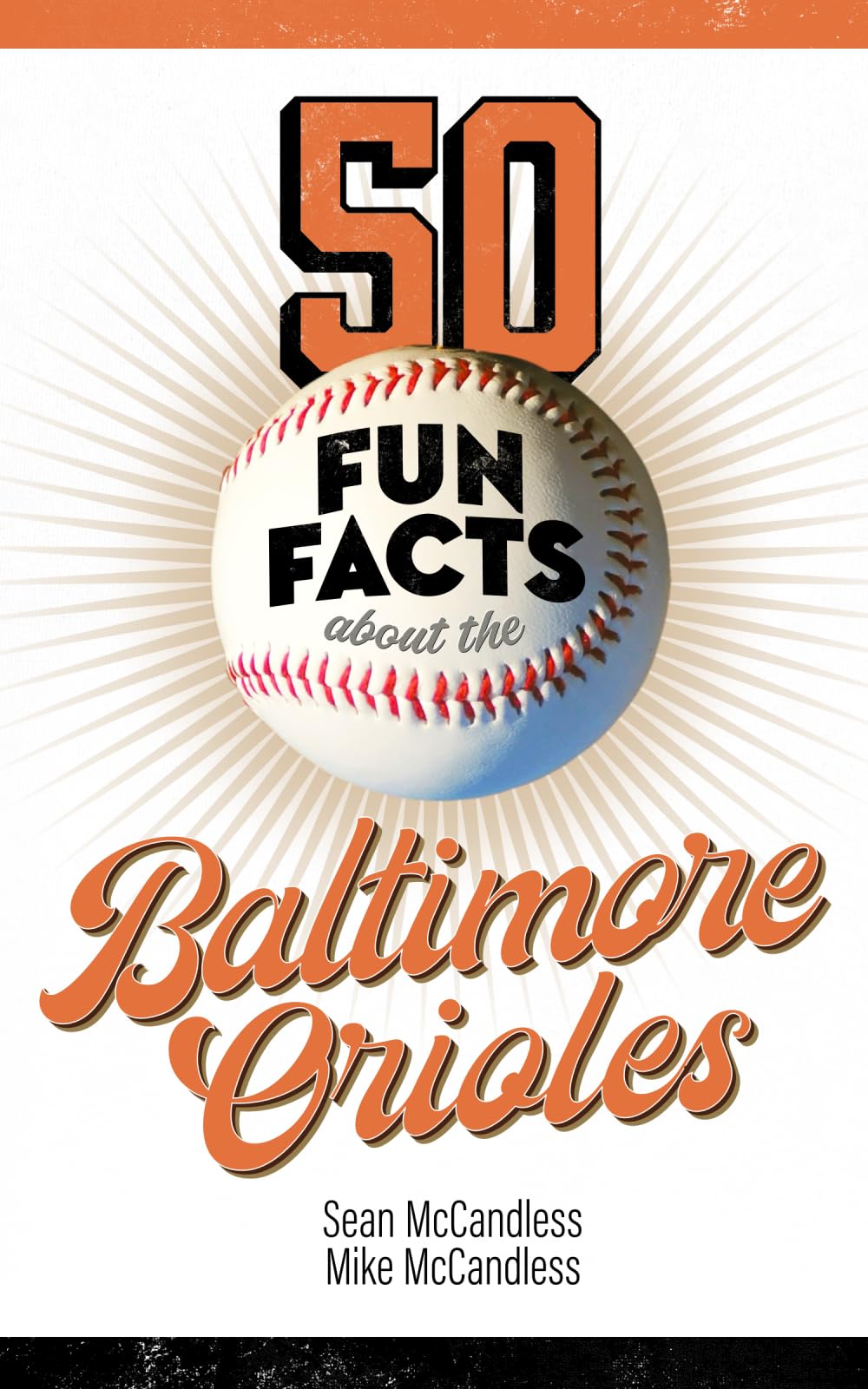 50 Fun Facts About the Baltimore Orioles: The Fan's Handy Guide to the History, Highlights, and Heroes of One of America's Great Baseball Teams Leisure & Fun