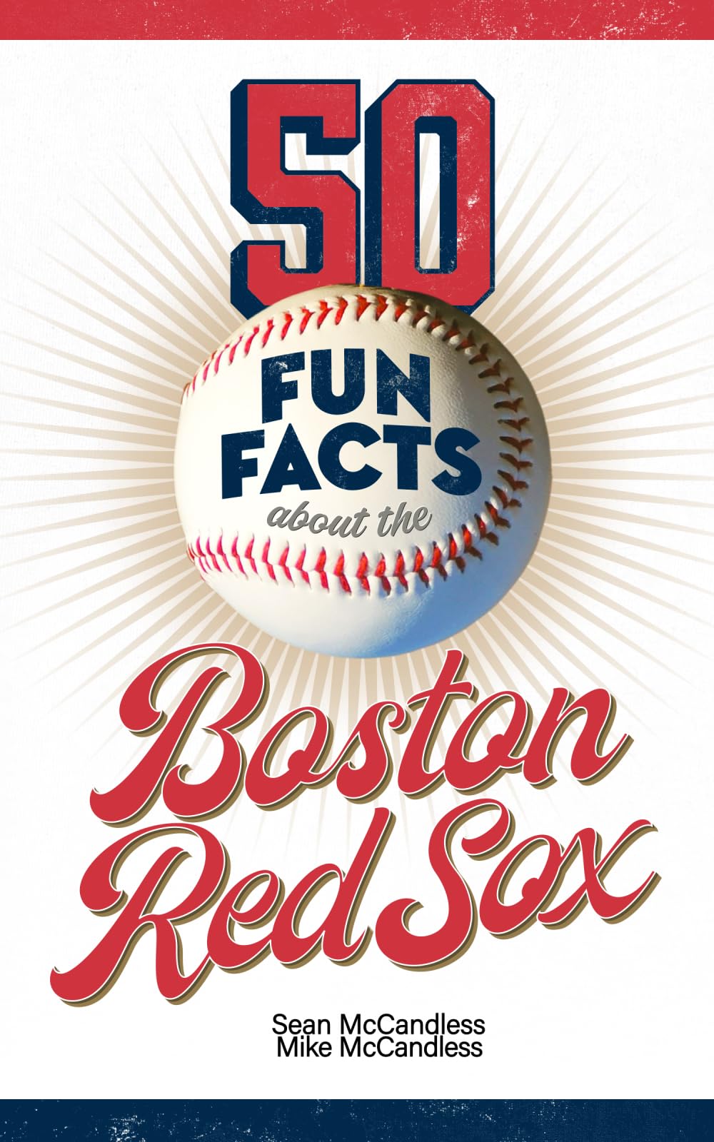 50 Fun Facts about the Boston Red Sox: The Fan's Handy Guide to the History, Highlights, and Heroes of One of America's Great Baseball Teams (50 Fun Facts Baseball) Leisure & Fun