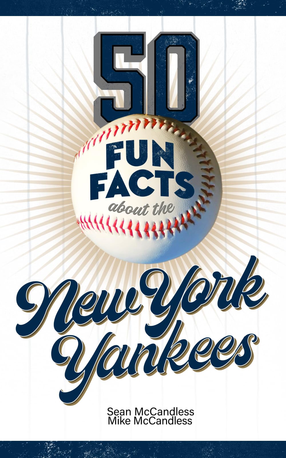 50 Fun Facts about the New York Yankees: The Fan's Handy Guide to the History, Highlights, and Heroes of One of America's Great Baseball Teams (50 Fun Facts Baseball) Leisure & Fun