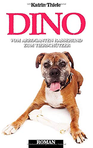 Dino - vom arroganten Rassehund zum Tierschützer book