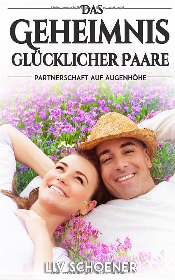 Das Geheimnis glücklicher Paare - Partnerschaft auf Augenhöhe Partnership & Love
