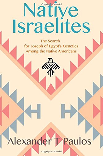 Native Israelites: The Search for Joseph of Egypt's Genetics Among the Native Americans Religion & Esotericism