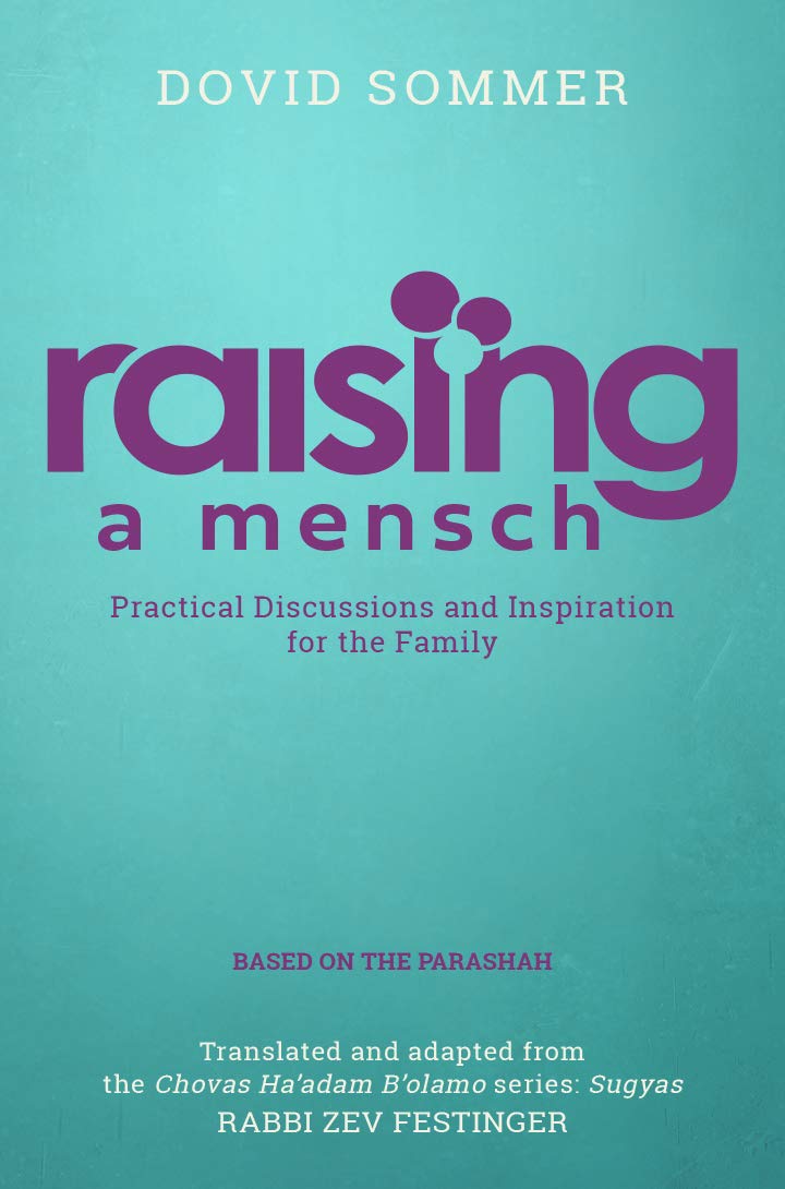 Raising a Mensch:Practical Discussions and Inspiration for the Family Based on the Parshah Books
