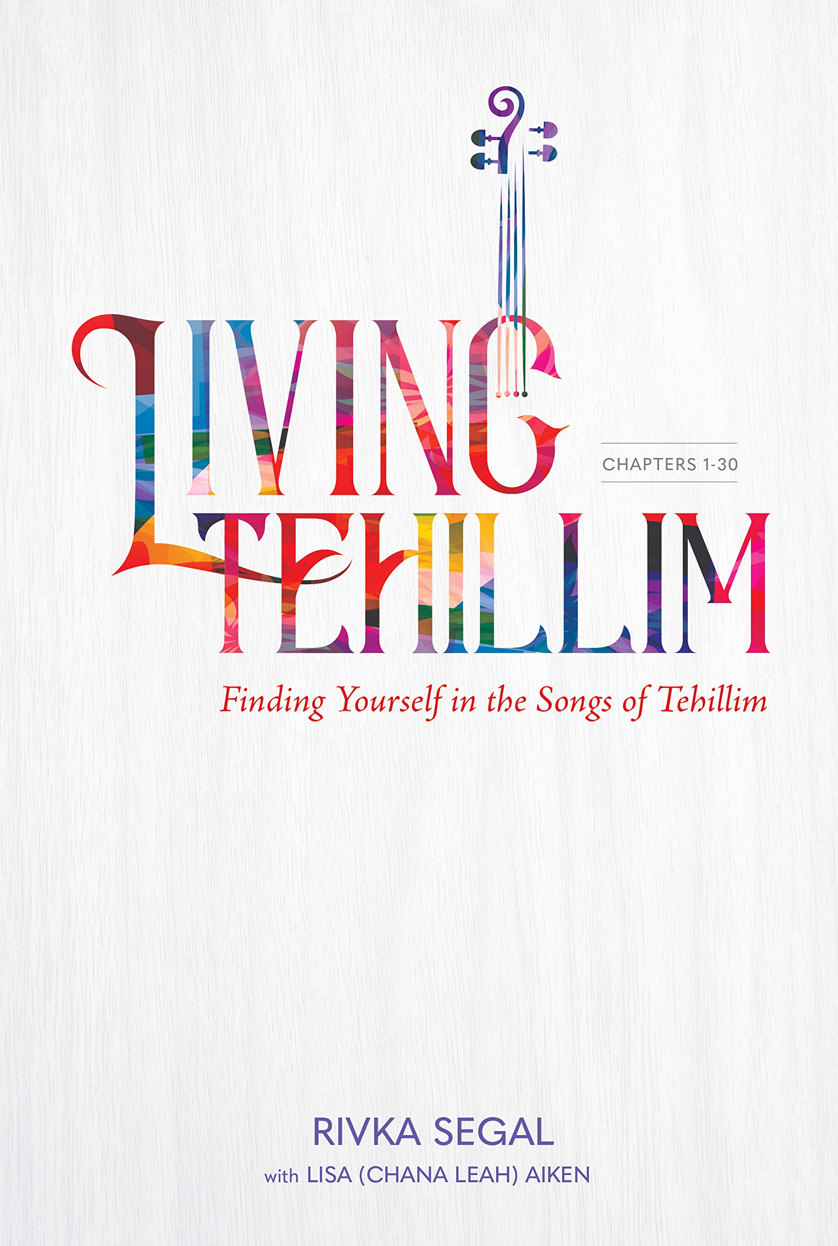 Living Tehillim: Finding Yourself in the Songs of Tehillim (Chapters 1-30) Books