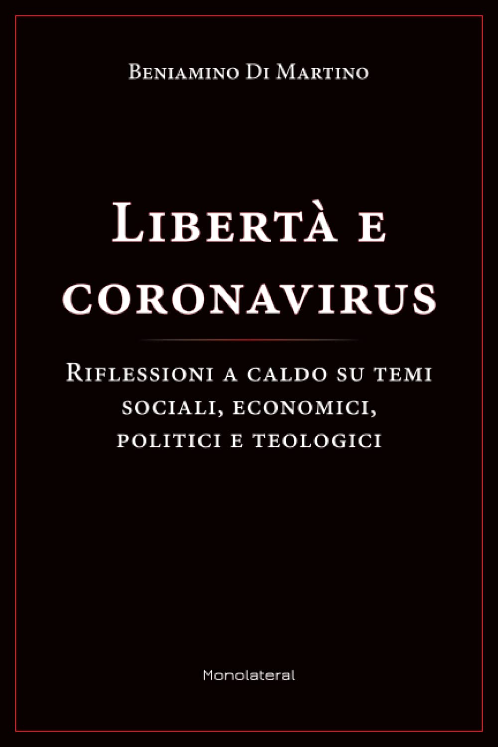 Libertà e coronavirus: Riflessioni a caldo su temi sociali, economici, politici, e teologici book