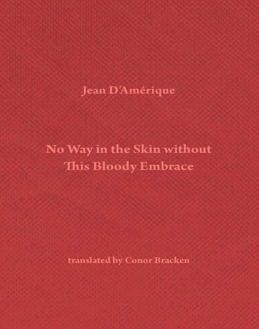 No Way in the Skin Without This Bloody Embrace Poetry
