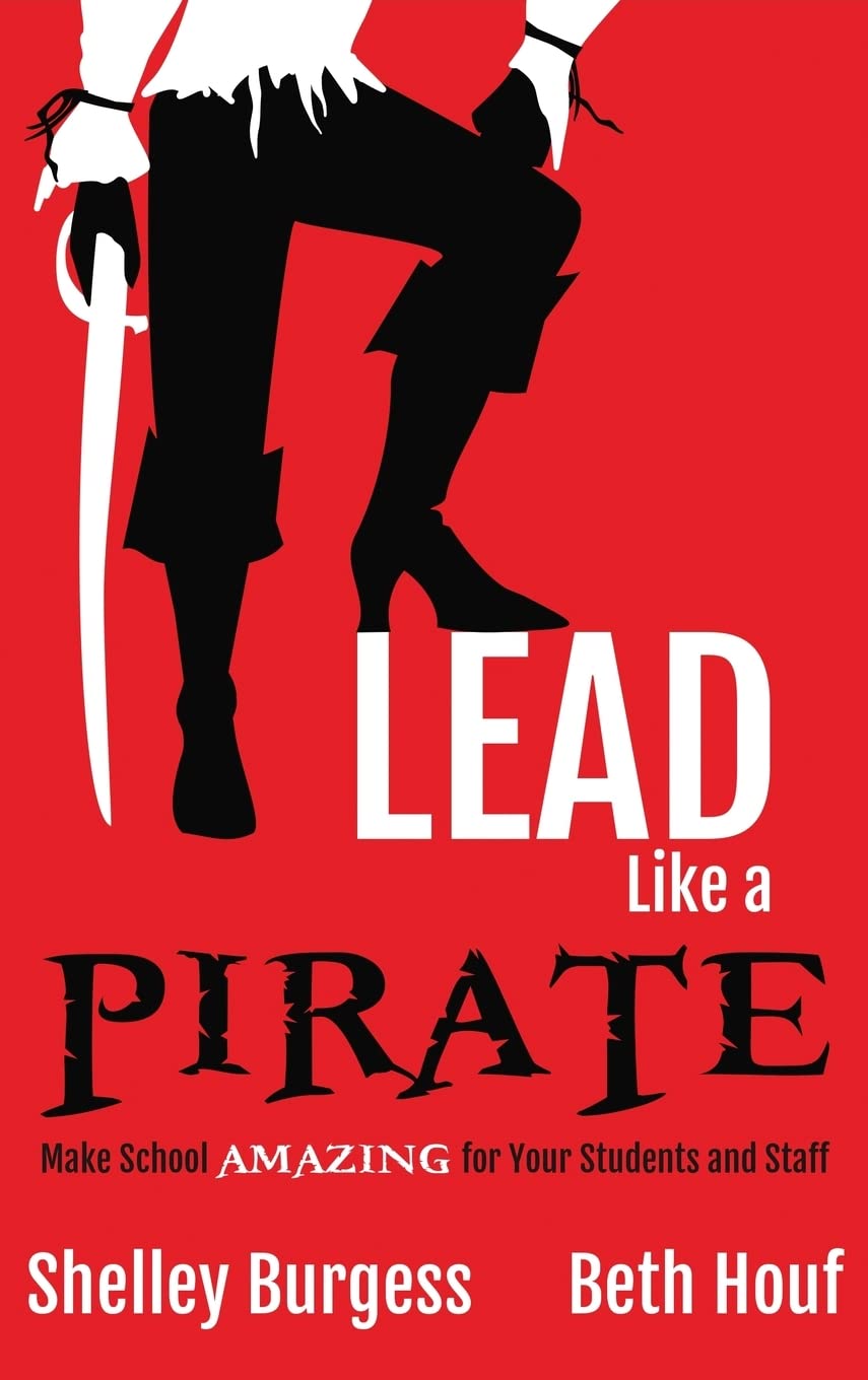 Lead Like a PIRATE: Make School AMAZING for Your Students and Staff Business, Finance & Career