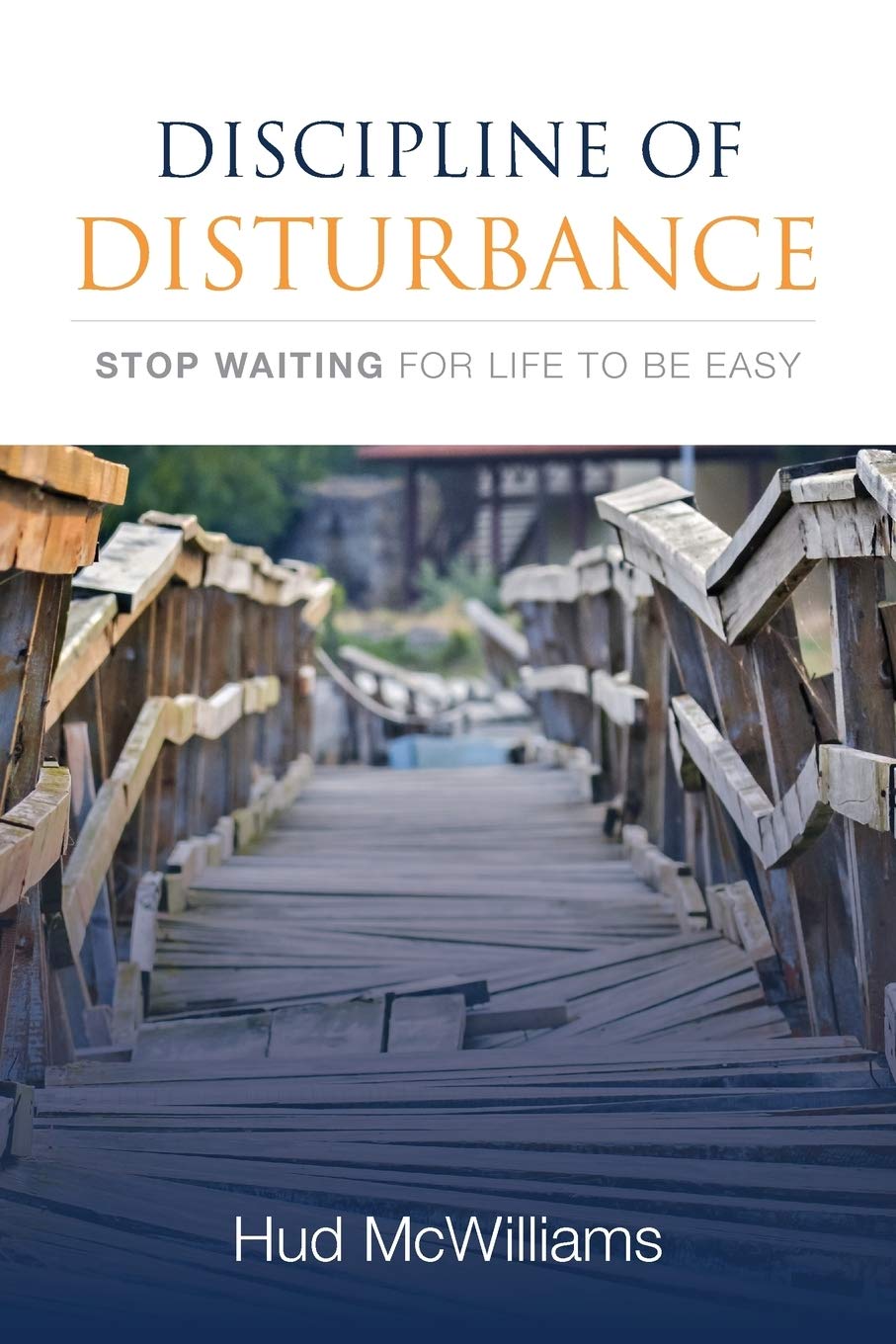 Discipline of Disturbance: Stop Waiting for Life to be Easy Religion & Esotericism