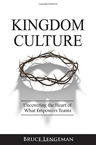 Kingdom Culture: Uncovering the Heart of What Empowers Teams Books