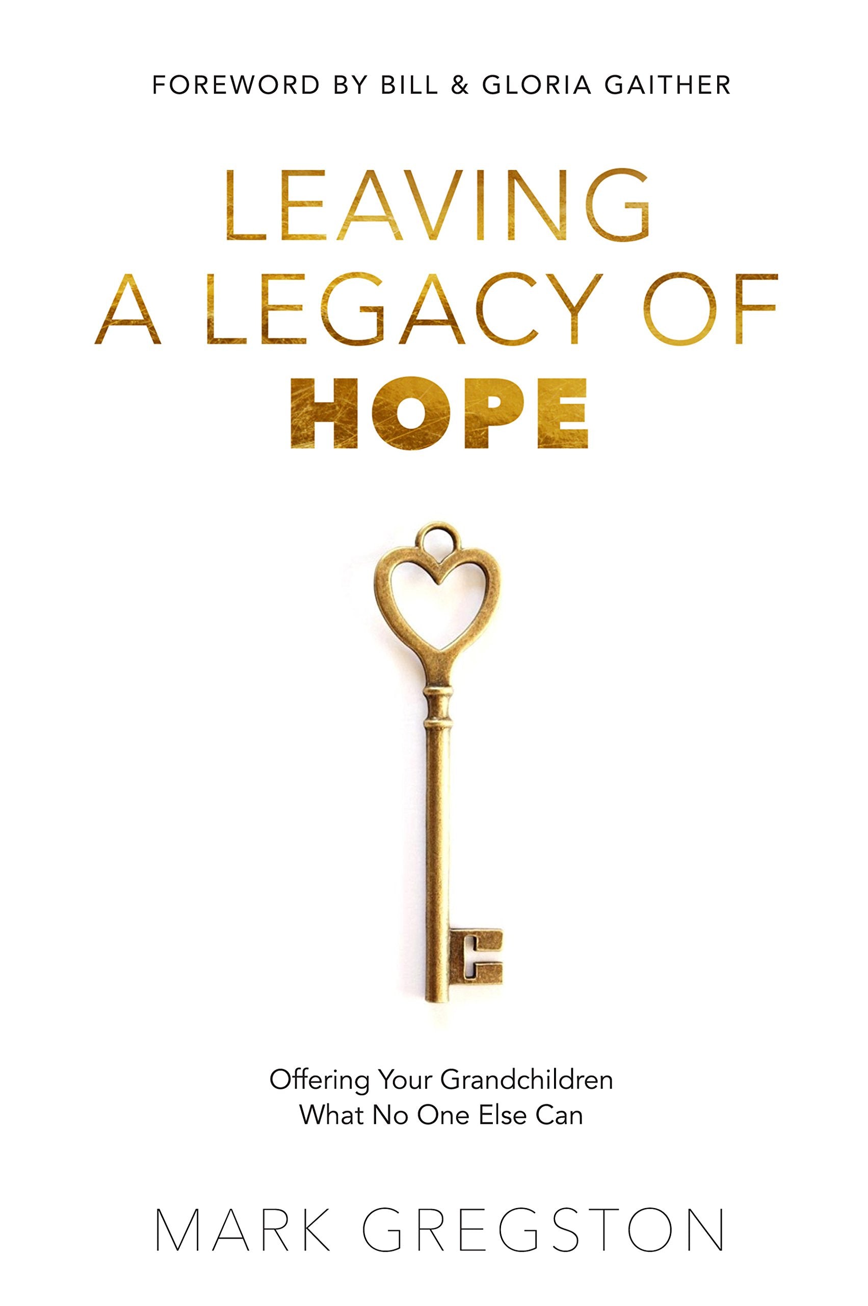 Leaving a Legacy of Hope: Offering Your Grandchildren What No One Else Can Parents & Children