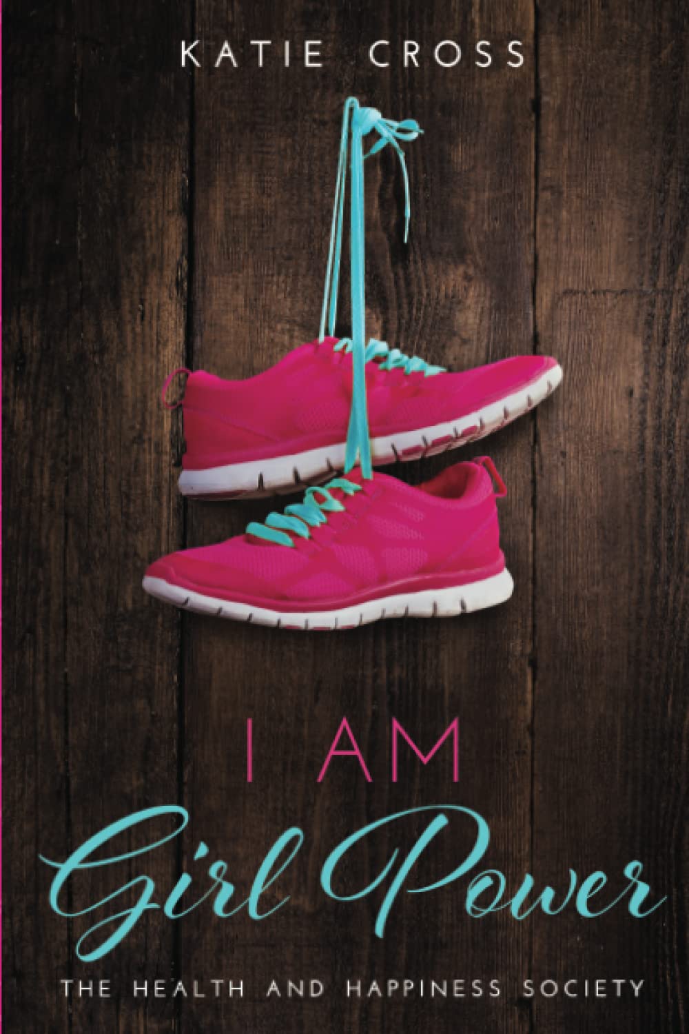 I Am Girl Power (The Health and Happiness Society, Band 2) Contemporary literature Books
