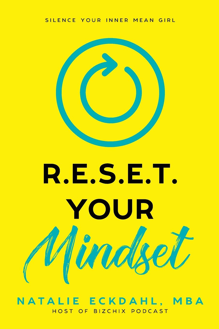 R.E.S.E.T. Your Mindset: Silence Your Inner Mean Girl Business, Finance & Career