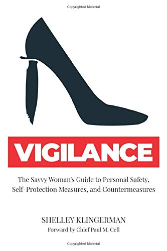Vigilance: The Savvy Woman's Guide to Personal Safety, Self-Protection Measures, and Countermeasures Health, Nutrition & Fitness