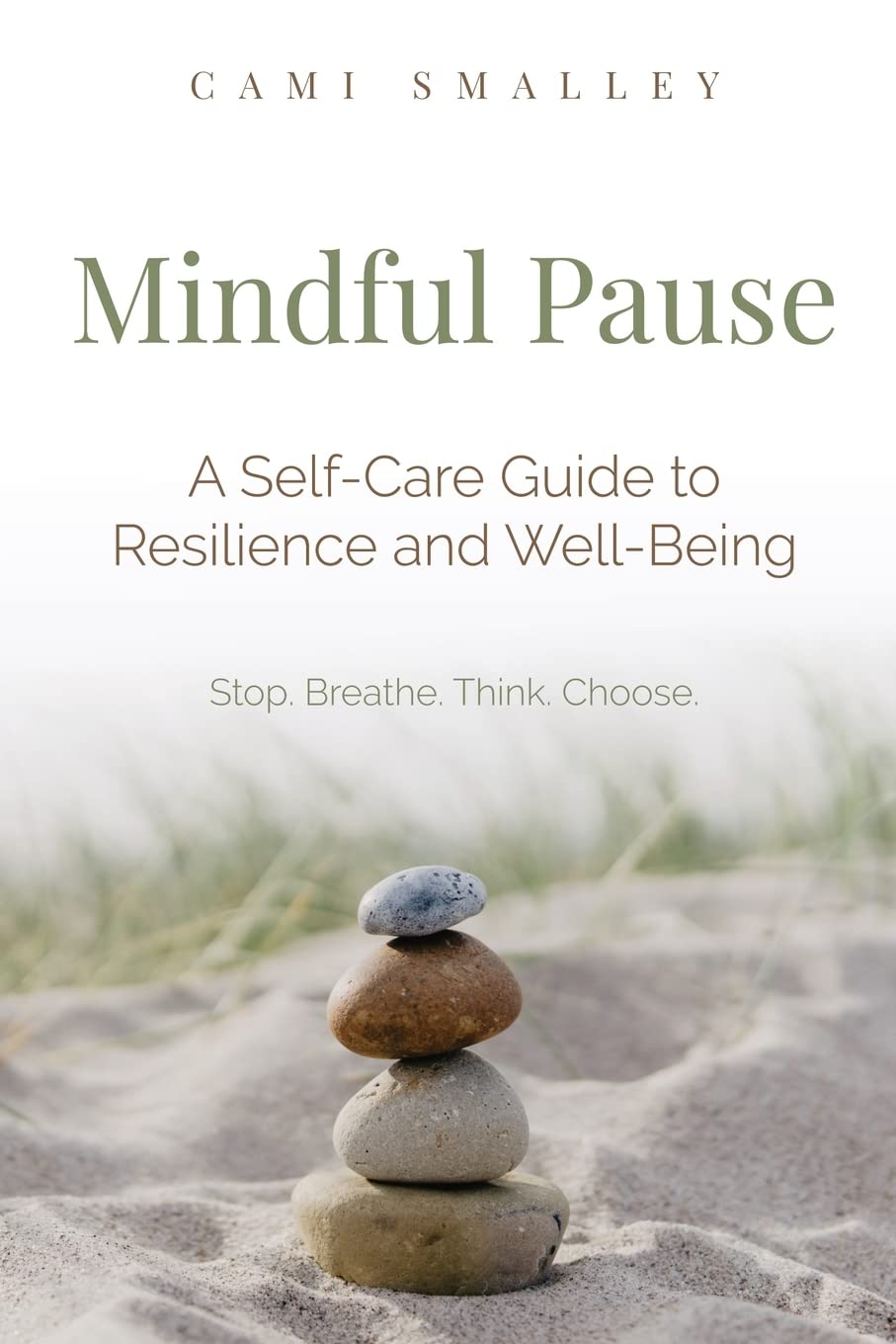 Mindful Pause: A Self-Care Guide to Resilience and Well-Being Stop.Breathe.Think.Choose. Lifestyle
