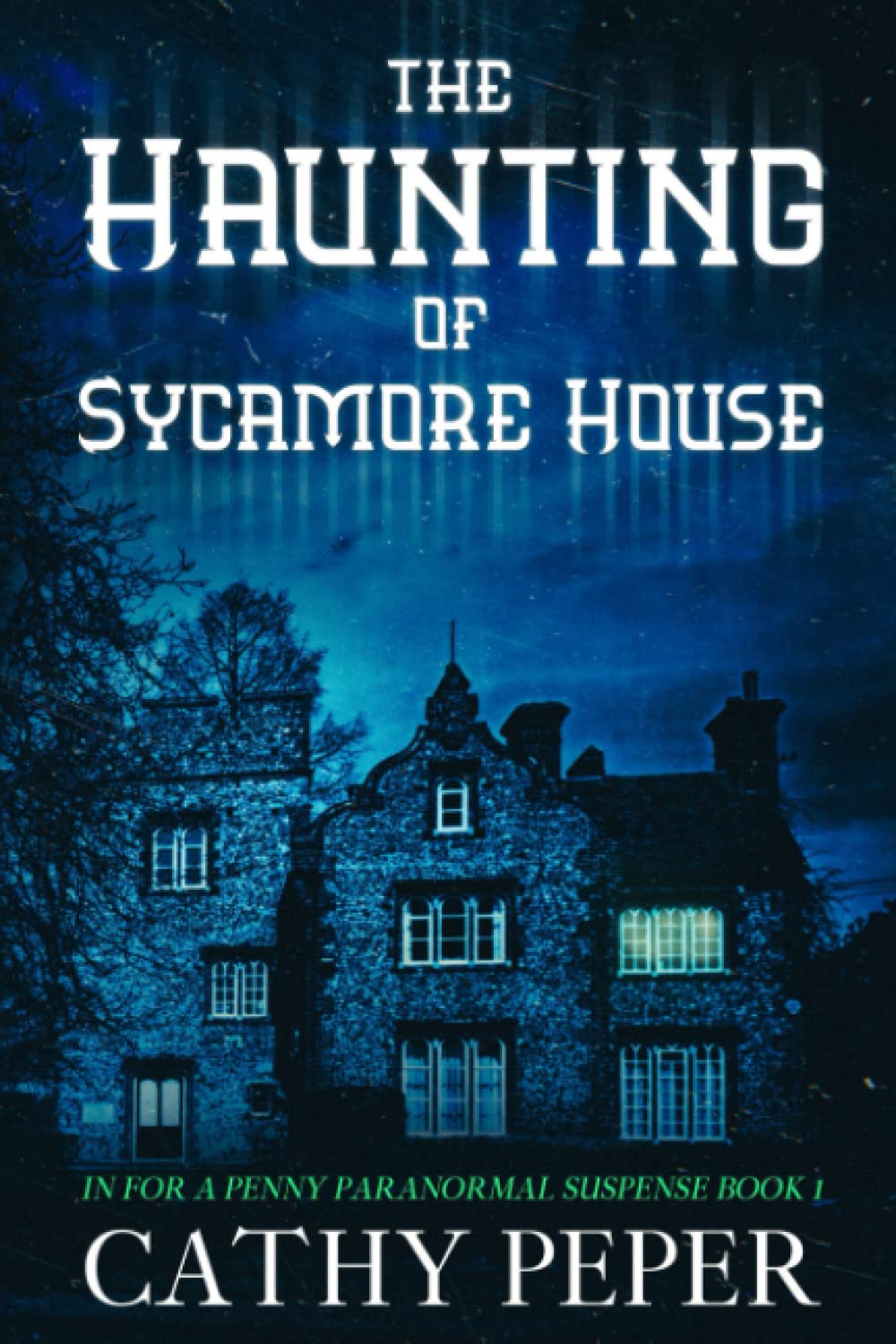The Haunting of Sycamore House: In For a Penny Book 1 Horror & Mystery