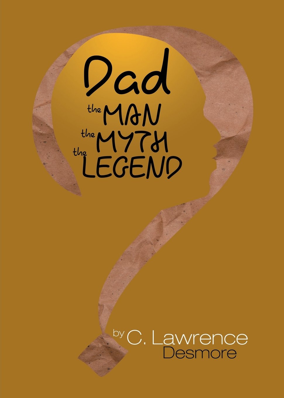 Dad, the Man, the Myth, the Legend: Letters to My Sons Art & Literature