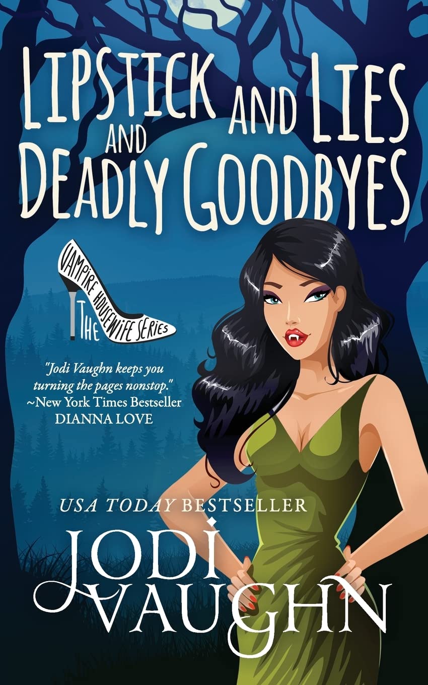 LIPSTICK AND LIES AND DEADLY GOODBYES (The Vampire Housewife Series, Band 1) Contemporary literature
