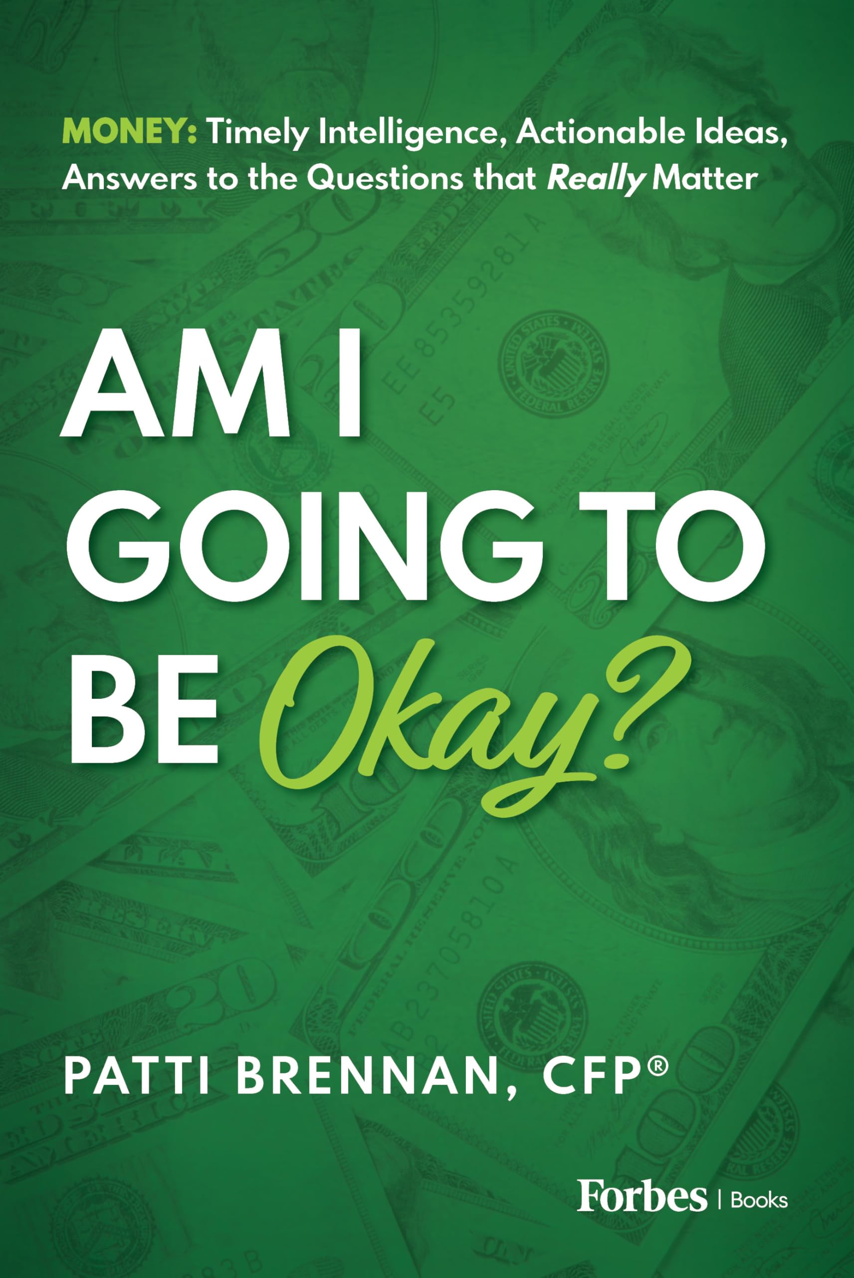 Am I Going to Be Okay?: Money: Timely Intelligence, Actionable Ideas, Answers to the Questions that Really Matter Business, Finance & Career