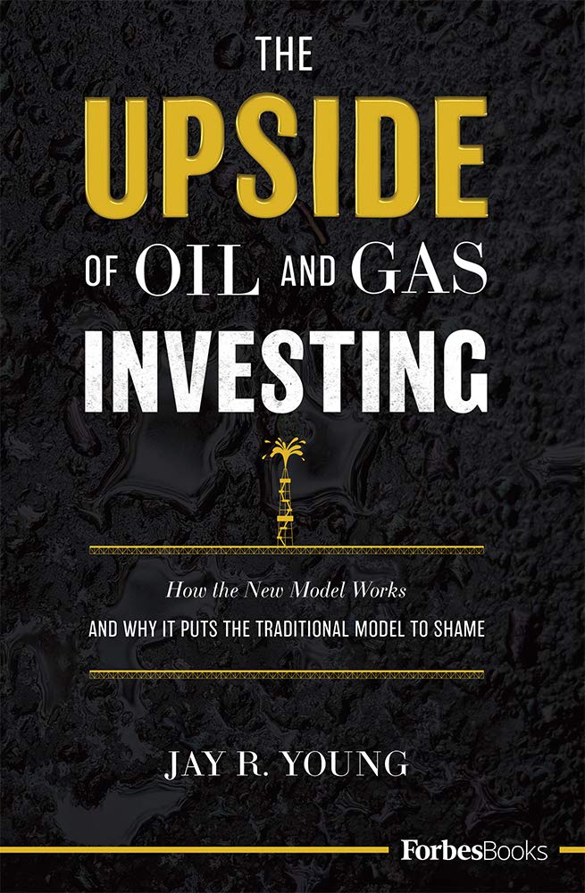 The Upside Of Oil and Gas Investing: How The New Model Works And Why It Puts The Traditional Model To Shame Business, Finance & Career