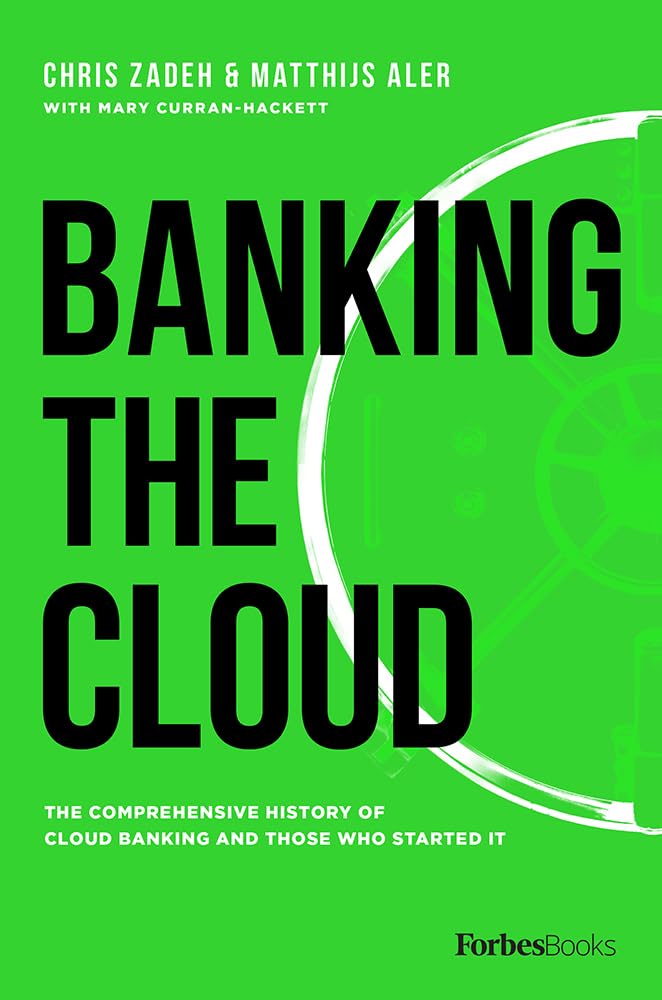 Banking The Cloud: The Comprehensive History Of Cloud Banking And Those Who Started It Politics & Society