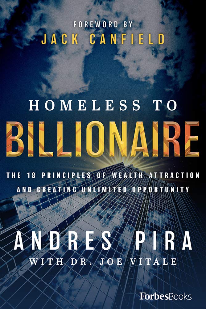 Homeless to Billionaire: The 18 Principles of Wealth Attraction and Creating Unlimited Opportunity Politics & Society