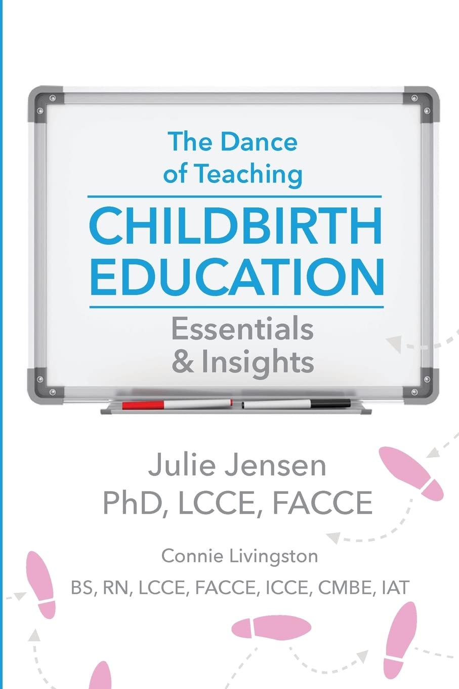 The Dance of Teaching Childbirth Education: Essentials and Insights Learning & Reference