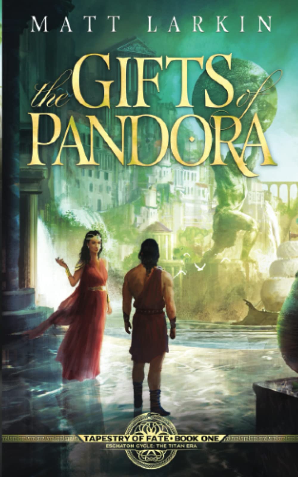 The Gifts of Pandora: Eschaton Cycle (Tapestry of Fate, Band 1) Fairy Tales & Legends