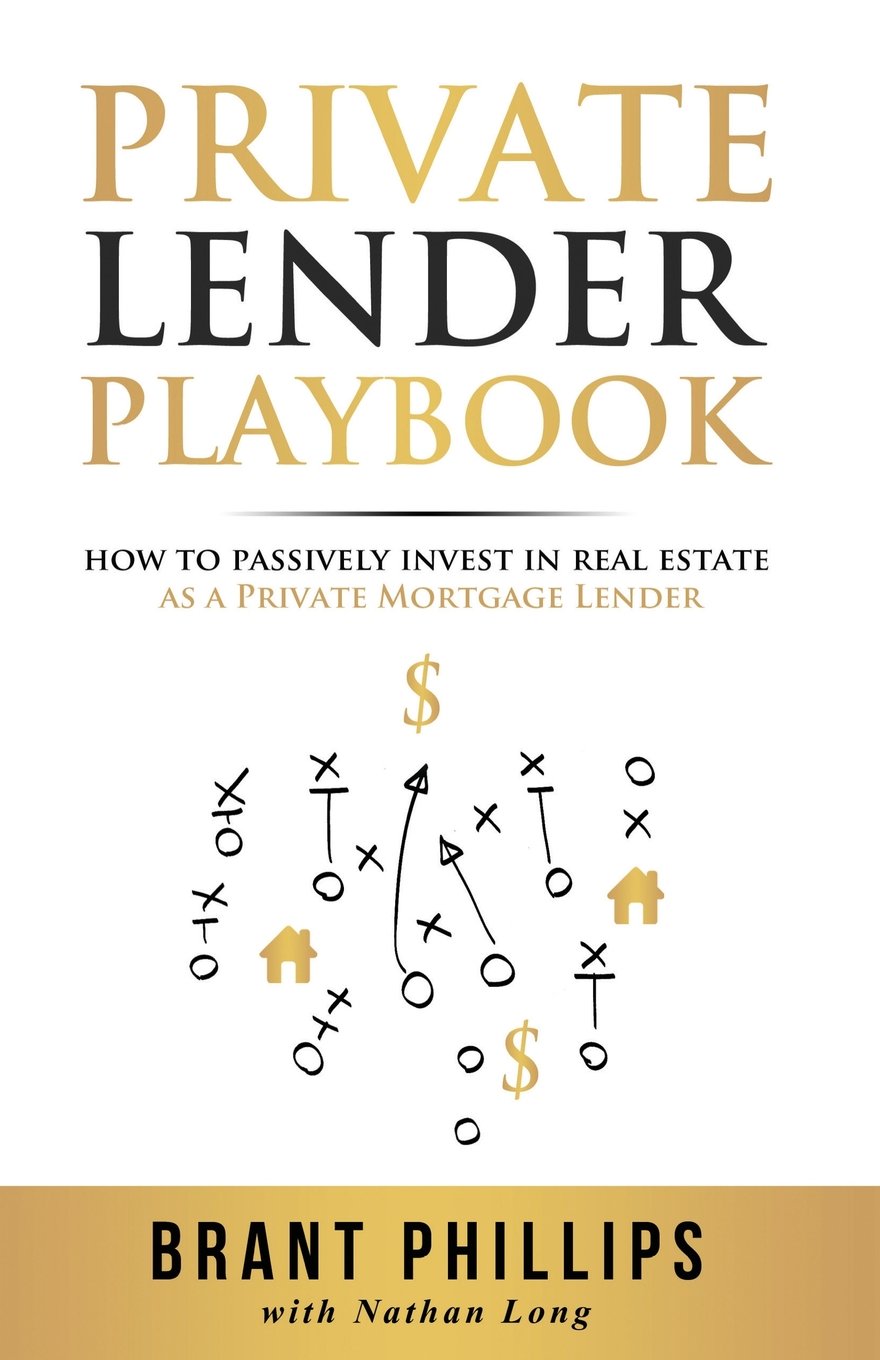 Private Lender Playbook: How to Passively Invest in Real Estate as a Private Mortgage Lender Business, Finance & Career