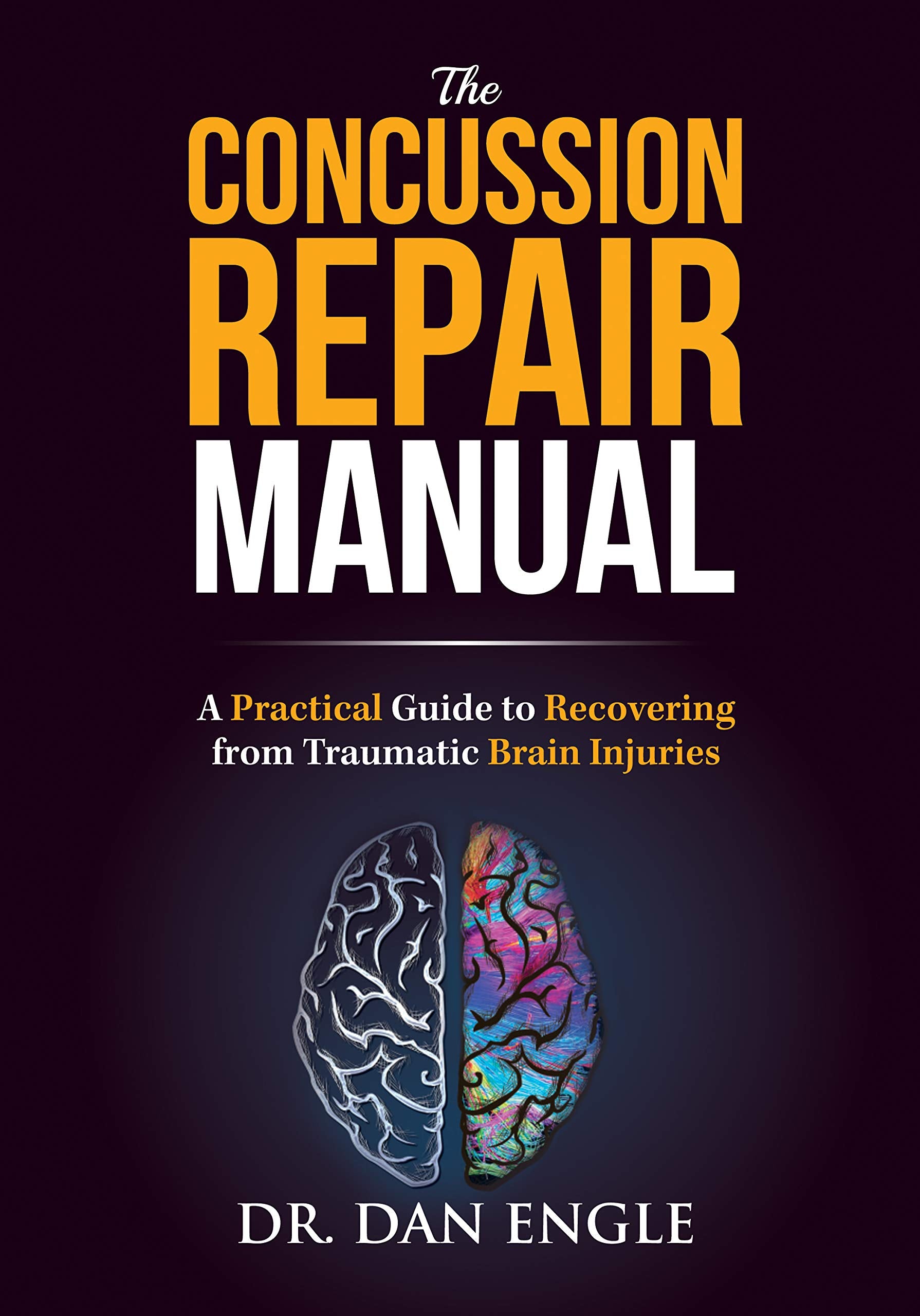 Concussion Repair Manual: A Practical Guide to Recovering from Traumatic Brain Injuries Medicine