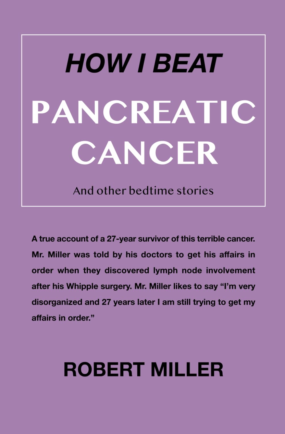How I Beat Pancreatic Cancer: And Other Bedtime Stories Medicine