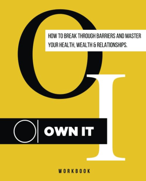 OWN IT: How to Break Through Barriers and Master Your Health, Wealth & Relationships (WORKBOOK) Religion & Esotericism