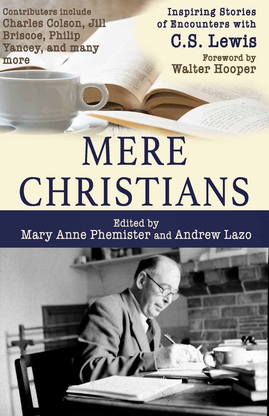 Mere Christians: Inspiring Stories of Encounters with C.S. Lewis Politics & Society