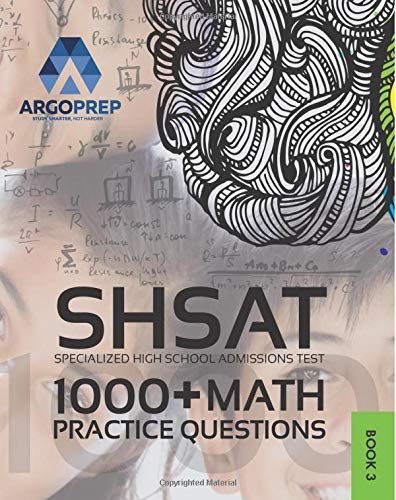SHSAT Prep: 1,000+ Math Practice Questions | New York City Specialized High School Admissions Test by ArgoPrep (Ultimate SHSAT Prep by ArgoPrep) Education & Training